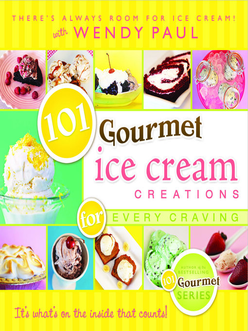 Title details for 101 Gourmet Ice Cream Creations for Every Craving by Wendy Paul - Available